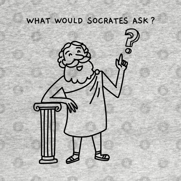 What Would Socrates Ask - Cartoon Below Black by plantsandlogic@gmail.com